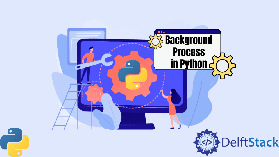 background-process-in-python-delft-stack